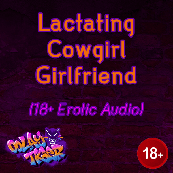 Lactating Cowgirl Girlfriend (18+EroAudio)