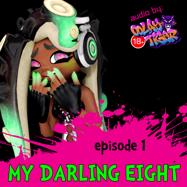[EXCLUSIVE] My Darling Eight - Splatoon ep1 (18+EroAudio)