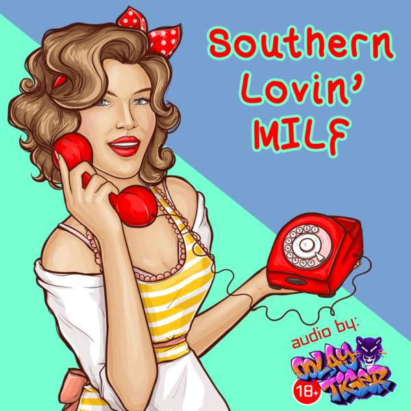 [EXCLUSIVE] Southern Lovin’ MILF (18+EroAudio)