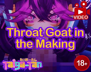 [ROLEPLAY VIDEO] Throat Goat in the Making - feat. Taiga-tan