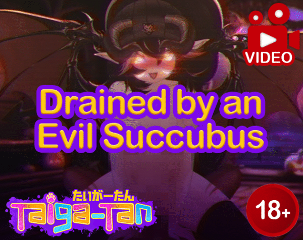 [ROLEPLAY VIDEO] Drained by an Evil Succubus - feat. Taiga-tan